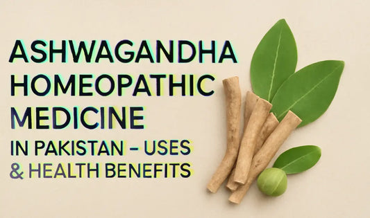 Ashwagandha Homeopathic Medicine in Pakistan – Uses & Health Benefits